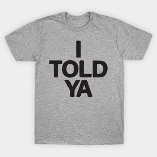 I Told Ya -  Challengers Tribute - I TOLD YA - Zend. I Told Ya Challengers Tribute T-Shirt